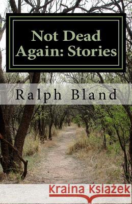 Not Dead Again: Stories Ralph Bland 9781495497360 Createspace - książka