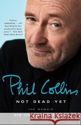 Not Dead Yet: The Memoir Phil Collins 9781101907481 Three Rivers Press (CA) - książka