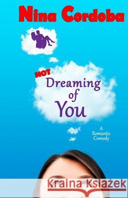 Not Dreaming of You Nina Cordoba 9781717056382 Createspace Independent Publishing Platform - książka