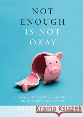 Not Enough Is Not Okay Joseph Foster 9781640070905 Outrageous Wealth - książka