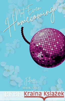 Not Even Homecoming Jones, Rebecca 9798999968111 Rebecca Jones - książka