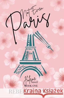 Not Even Paris Jones, Rebecca 9798999968104 Rebecca Jones - książka