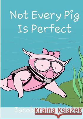 Not Every Pig is Perfect Wenzel, Jacob 9781517531287 Createspace - książka