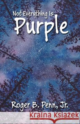 Not Everything Is Purple Roger B Penn, Jr, Sarah T Penn 9798841694281 Independently Published - książka