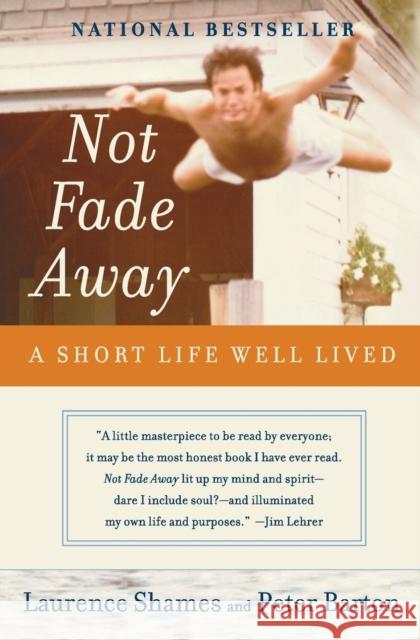 Not Fade Away: A Short Life Well Lived Laurence Shames Peter Barton 9780060737313 Harper Perennial - książka