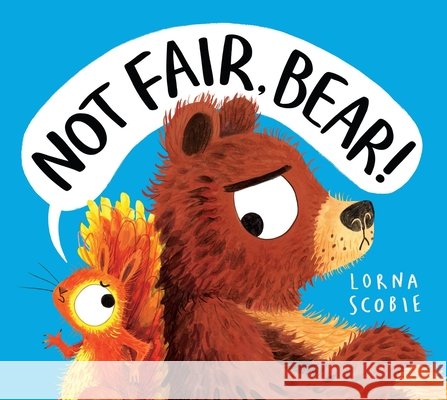 Not Fair, Bear! Lorna Scobie 9780702324086 Scholastic - książka