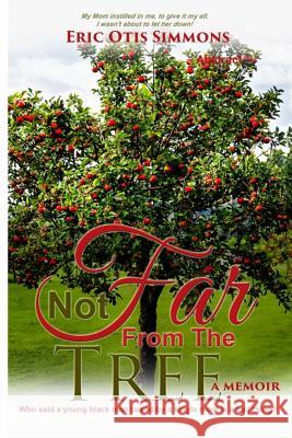 Not Far From The Tree Eric Otis Simmons 9781720692300 Createspace Independent Publishing Platform - książka