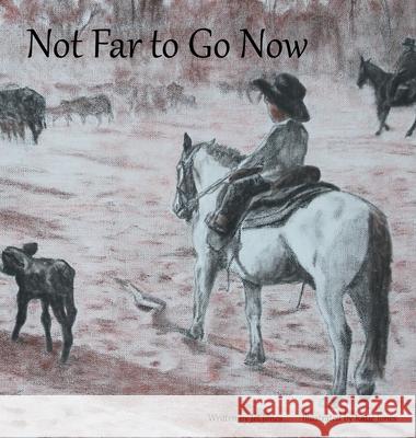 Not Far to Go Now Jet Jones Katie Jones 9780648254942 Kb7 Publishing - książka