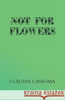 Not For Flowers Cláudia Cassoma 9781732665316 Kujikula - książka