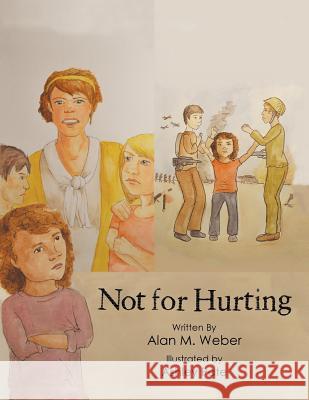 Not for Hurting Alan M. Weber 9781496950079 Authorhouse - książka