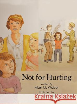 Not for Hurting Alan M. Weber 9781496958976 Authorhouse - książka