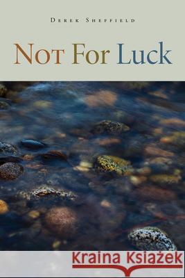 Not for Luck Derek Sheffield 9781611863895 Wheelbarrow Books - książka