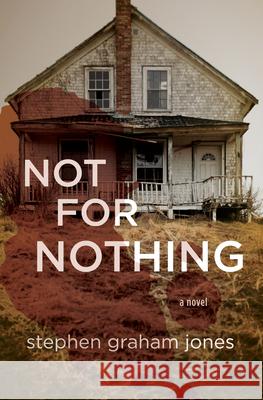 Not for Nothing Stephen Graham Jones 9781938604539 Dzanc Books - książka