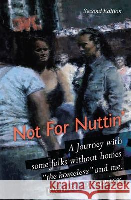 Not For Nuttin': A Journey with some folks without homes 