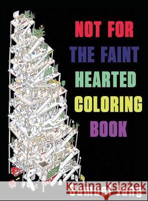 Not For The Faint Hearted Coloring Book Samuel Jang 9780995101623 Lang Book Publishing, Limited - książka