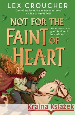 Not for the Faint of Heart: from the award-winning author of Gwen and Art Are Not in Love Lex Croucher 9781526651846 Bloomsbury Publishing PLC - książka