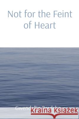Not for the Feint of Heart Gwendellin Bradshaw 9781088010396 Gwendellin Bradshaw - książka