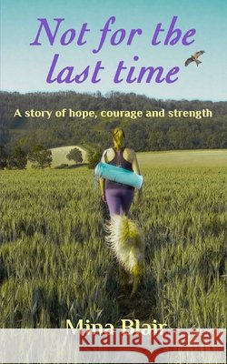 Not for the last time: A story of hope, courage and strength Blair, Mina 9798727761212 Independently published - książka