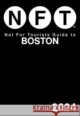 Not for Tourists Guide to Boston 2024 Not for Tourists 9781510777460 Not for Tourists - książka