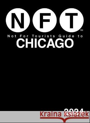 Not for Tourists Guide to Chicago 2024 Not for Tourists 9781510777408 Not for Tourists - książka