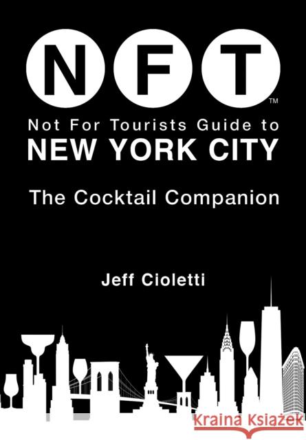 Not For Tourists Guide to New York City: The Cocktail Companion Jeff Cioletti 9781510779204 Not for Tourists - książka