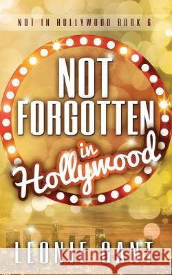 Not Forgotten in Hollywood Leonie Gant 9780994399915 Leonie Gant - książka