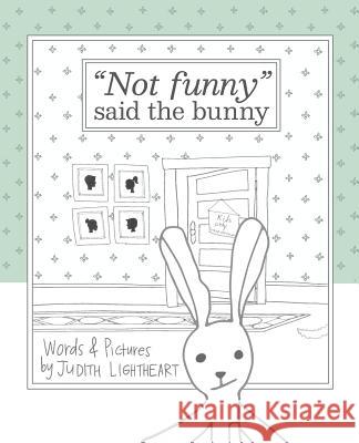 Not funny, said the bunny Lightheart, Judith 9780999552612 Park Ave Press - książka