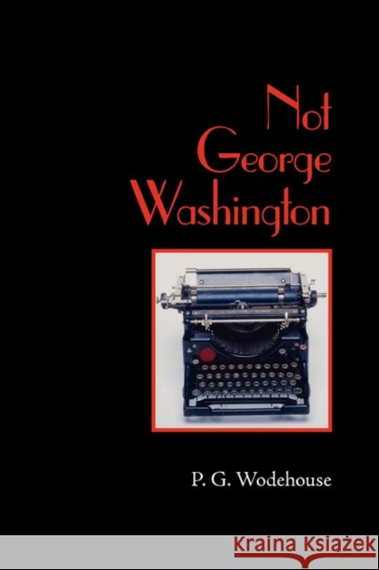 Not George Washington, Large-Print Edition P. G. Wodehouse 9781600962769 Waking Lion Press - książka