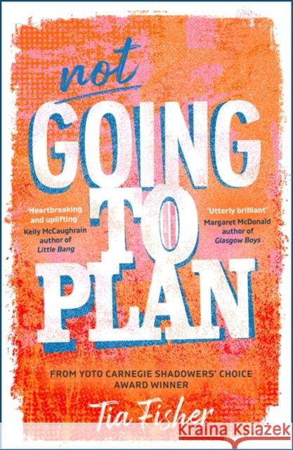 Not Going To Plan: A powerful verse novel from a Yoto Carnegie Shadowers' Choice winner Tia Fisher 9781471418372 Hot Key Books - książka