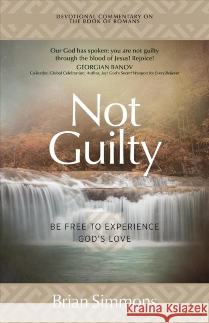 Not Guilty: Be Free to Experience God's Love Brian Simmons 9781424564699 BroadStreet Publishing - książka