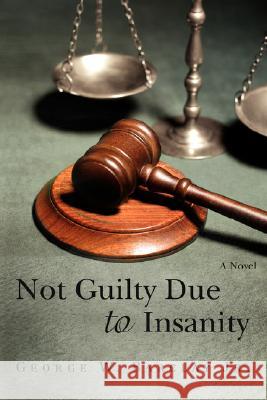 Not Guilty Due to Insanity George W., Jr. Barclay 9780595502547 iUniverse - książka