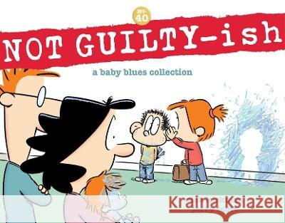 Not Guilty-Ish: A Baby Blues Collection Volume 40 Rick Kirkman Jerry Scott 9781524880941 Andrews McMeel Publishing - książka