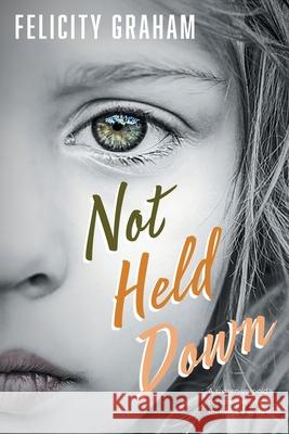 Not Held Down Felicity Graham 9781922337856 Green Hill Publishing - książka