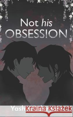 Not His Obsession: Book 1 Yashvi Udernani 9798894986548 Notion Press - książka