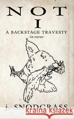 Not I: A Backstage Travesty: In Verse Snodgrass, J. 9798744301187 Independently published - książka