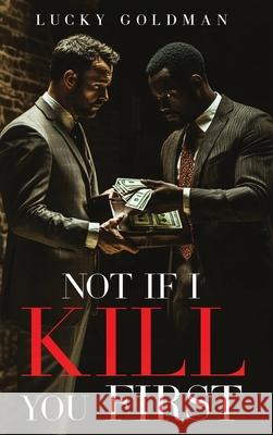 Not If I Kill You First Lucky Goldman 9781968296841 Lucky Goldman - książka
