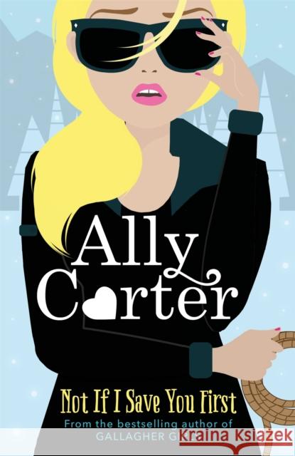 Not If I Save You First Ally Carter 9781408349090 Hachette Children's Group - książka