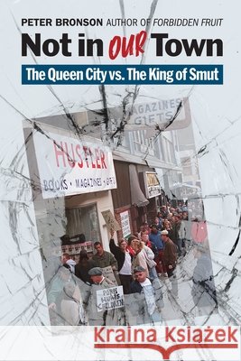 Not in Our Town: The Queen City vs. The King of Smut Peter Bronson   9781735919492 Chilidog Press LLC - książka