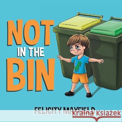 Not in the Bin Felicity Mayfield 9780228851110 Tellwell Talent - książka