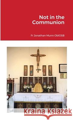 Not in the Communion Jonathan Mun 9781716485114 Lulu.com - książka