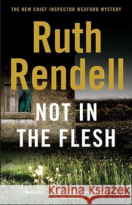 Not in the Flesh Ruth Rendell 9780307388780 Vintage Books USA - książka