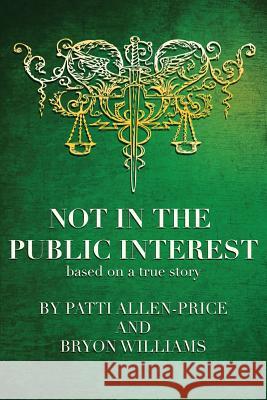 Not in the Public Interest Patti Allen-Price, Bryon Williams 9781925830651 Busybird Publishing - książka