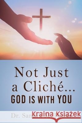 Not Just a Cliché... GOD IS WITH YOU Dr Sandra M Power 9781662822711 Xulon Press - książka