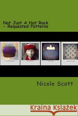 Not Just A Hat Rack - Requested Patterns Scott, Nicole V. 9781514648469 Createspace - książka