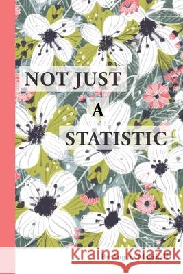 Not Just a Statistic Angela Mary Marshall, Rachel Dickens, Joanne Amanda McLernon 9781739974305 Angela Writes Life and Loss - książka