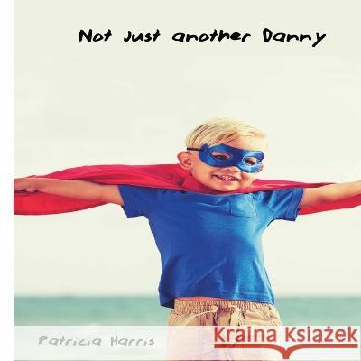 Not Just Another Danny Patricia Harris 9798366703857 Independently Published - książka