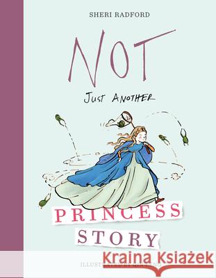 Not Just Another Princess Story Sheri Radford Qin Leng 9781927018576 Simply Read Books - książka