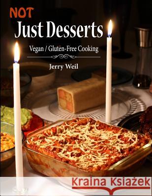 Not Just Desserts: Vegan / Gluten-Free Cooking Jerry Weil 9781724863973 Createspace Independent Publishing Platform - książka