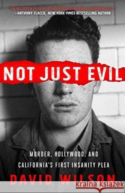 Not Just Evil: Murder, Hollywood, and California's First Insanity Plea David Wilson 9781682303276 Diversion Publishing - książka