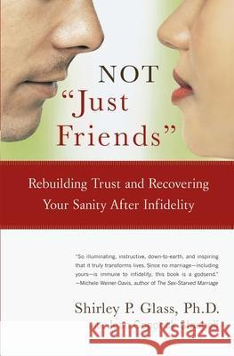 Not Just Friends: Rebuilding Trust and Recovering Your Sanity After Infidelity Glass, Shirley 9780743225502 Free Press - książka